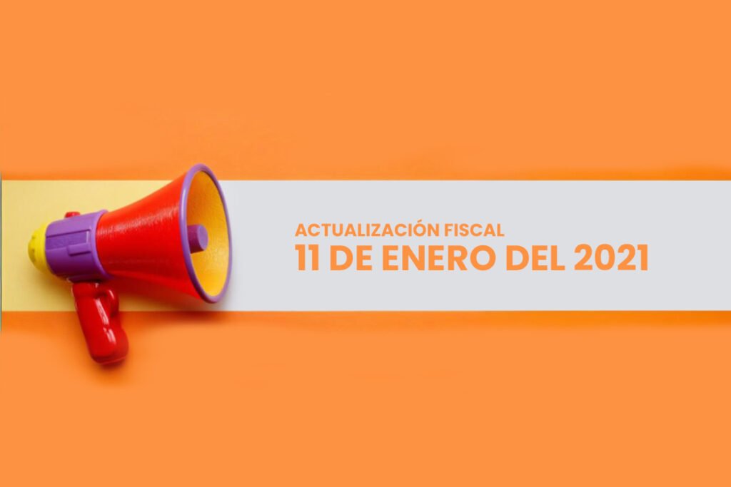 Actualización Fiscal 11 de enero del 2021